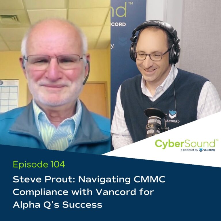 Jason Pufahl, Michael Grande and Steve Prout discuss about Navigating CMMC Compliance with Vancord for Alpha Q’s Success