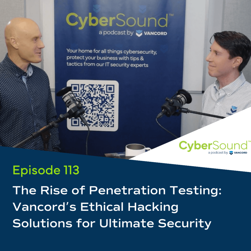 Jason Pufahl and Dylan Marquis discussing about The Rise of Penetration Testing: Vancord’s Ethical Hacking Solutions for Ultimate Security