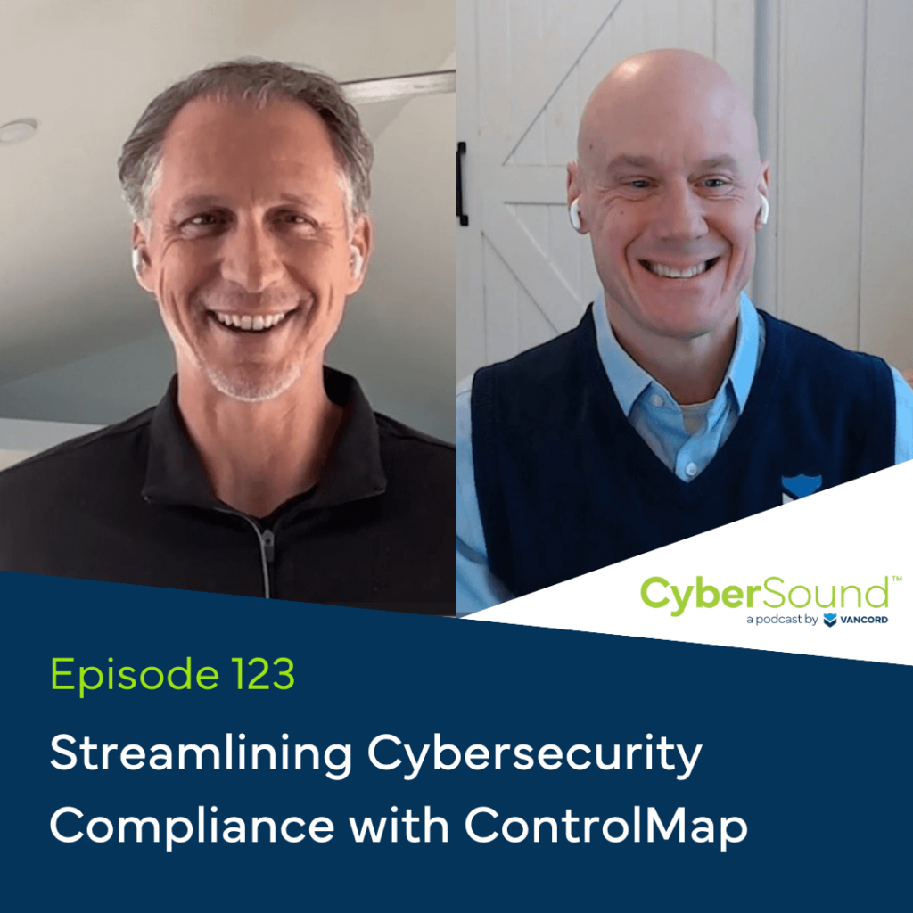 Vancord Team and Dan Fox discuss about Streamlining Cybersecurity Compliance with ControlMap